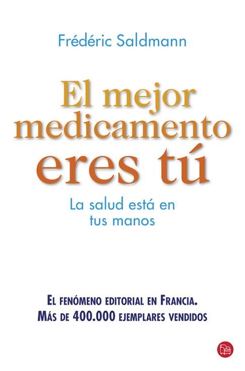 MEJOR MEDICAMENTO ERES TU, EL | 9788466328609 | SALDMANN,FREDERIC