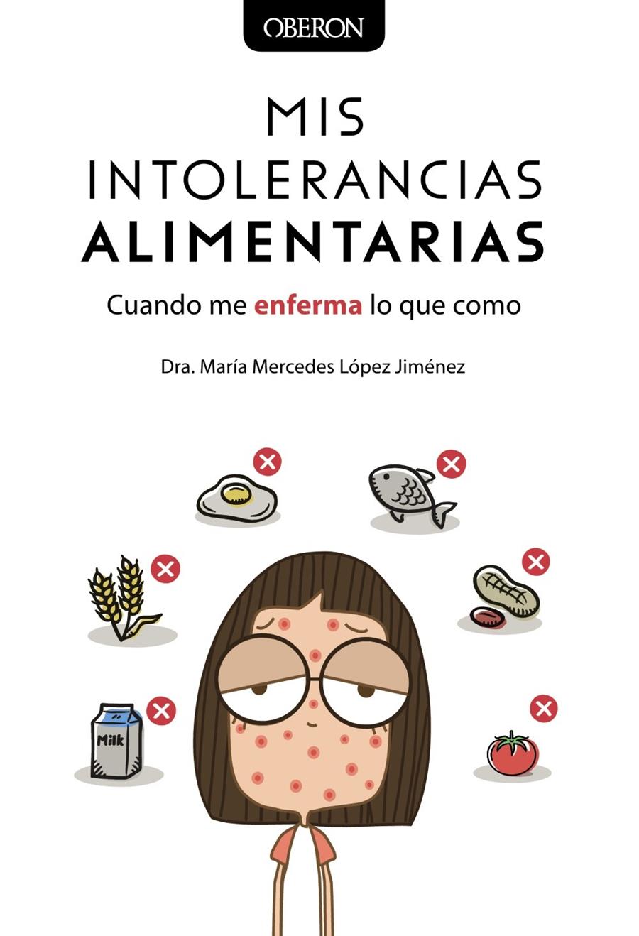 MIS INTOLERANCIAS ALIMENTARIAS. CUANDO ME ENFERMA LO QUE COMO | 9788441541375 | LOPEZ JIMENEZ, MARIA MERCEDES