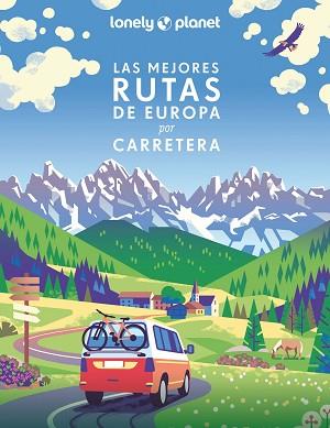 MEJORES RUTAS DE EUROPA POR CARRETERA, LAS | 9788408259954