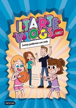 ITARTE VLOGS FAMILY 3  JUNTOS PODEMOS CON TODO | 9788408253723 | ITARTE