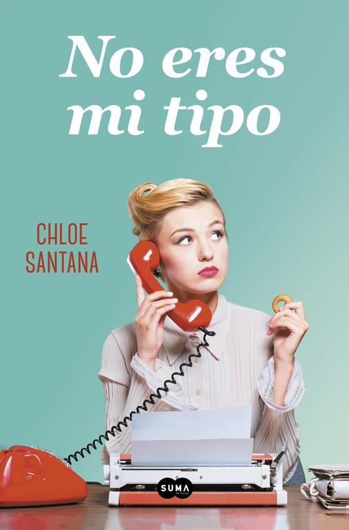 NO ERES MI TIPO | 9788491292623 | SANTANA, CHLOE 