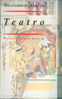 DICCIONARIO AKAL DE TEATRO | 9788446008279 | GOMEZ GARCIA, MANUEL 