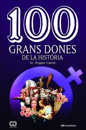 100 GRANS DONES DE LA HISTÒRIA | 9788413560298 | CABRE CASTELLS , MARIA ANGELS