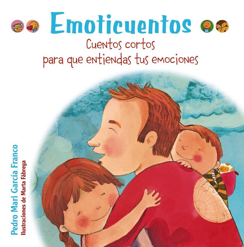 EMOTICUENTOS  CUENTOS CORTOS PARA QUE ENTIENDAS TUS EMOCIONES | 9788469606407 | GARCIA FRANCO, PEDRO MARÍA