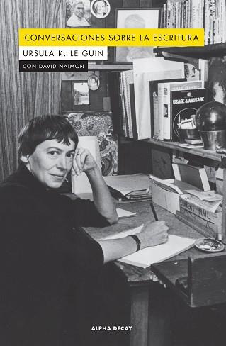 CONVERSACIONES SOBRE LA ESCRITURA | 9788412073843 | K. LE GUIN, URSULA/NAIMON, DAVID