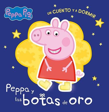 BOTAS DE ORO, LAS (PEPPA PIG. UN CUENTO Y A DORMIR) | 9788448858377 | HASBRO,/EONE,