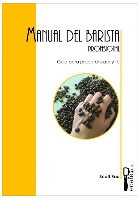 MANUAL DE BARISTA PROFESIONAL (GUIA PARA PREPARAR CAFE Y TE) | 9788494748509 | RAO, SCOTT