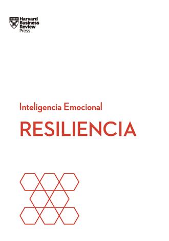 RESILIENCIA. SERIE INTELIGENCIA EMOCIONAL HBR | 9788494606670 | HARVARD BUSINESS REVIEW