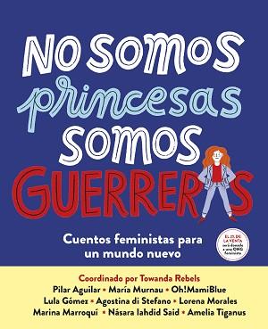 NO SOMOS PRINCESAS  SOMOS GUERRERAS | 9788417605650 | VARIOS AUTORES