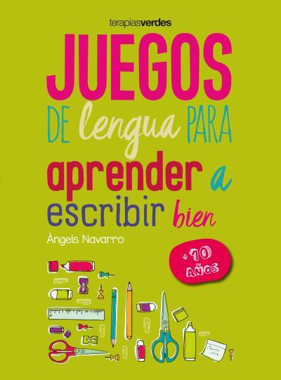 JUEGOS DE LENGUA PARA APRENDER A ESCRIBIR BIEN +10 | 9788416972654 | NAVARRO SIMON, ANGELS