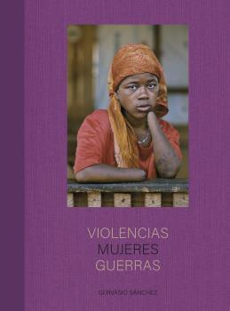 VIOLENCIAS MUJERES GUERRAS | 9788418725654 | SÁNCHEZ FERNÁNDEZ, GERVASIO