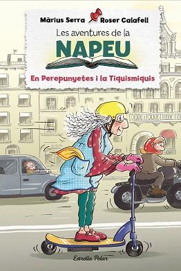 AVENTURES DE LA NAPEU, LES   EL PEREPUNYETES I LA TIQUISMIQUIS | 9788418443848 | SERRA, MARIUS / CALAFELL, ROSER