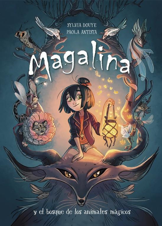 MAGALINA Y EL BOSQUE DE LOS ANIMALES MAGICOS (SERIE MAGALINA 1) | 9788420434216 | DOUYE, SYLVIA / ANTISTA, PAOLA