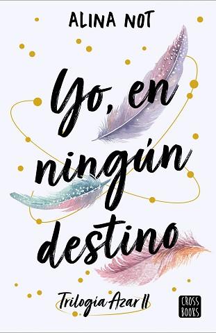 YO EN NINGUN DESTINO | 9788408288749 | NOT, ALINA