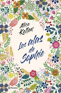 ALAS DE SOPHIE, LAS | 9788408232841 | KELLEN, ALICE