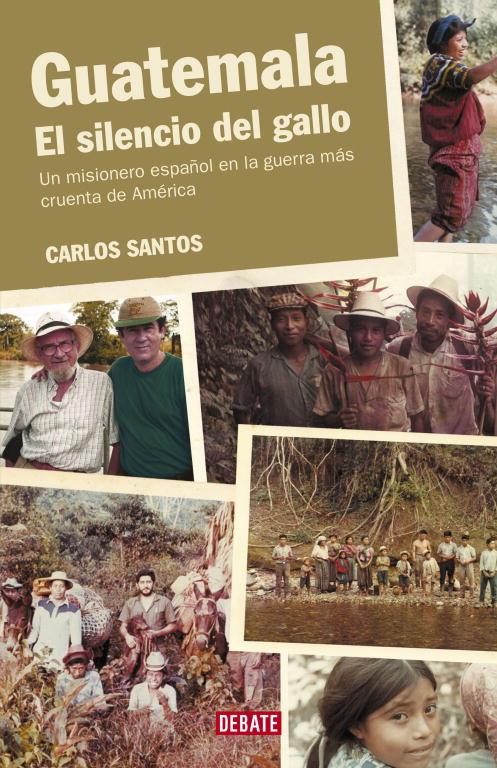 GUATEMALA  EL SILENCIO DEL GALLO | 9788483066928 | CARLOS SANTOS