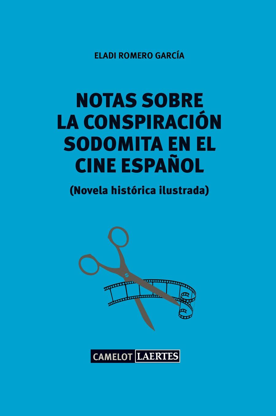 NOTAS SOBRE UNA CONSPIRACION SODOMITA EN EL CINE ESPAÑOL | 9788416783687 | ROMERO GARCIA, ELADI