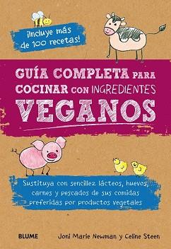 GUIA COMPLETA PARA COCINAR CON INGREDIENTES VEGANOS | 9788416138654 | NEWMAN, JONI MARIE/ STEEN, CELINE