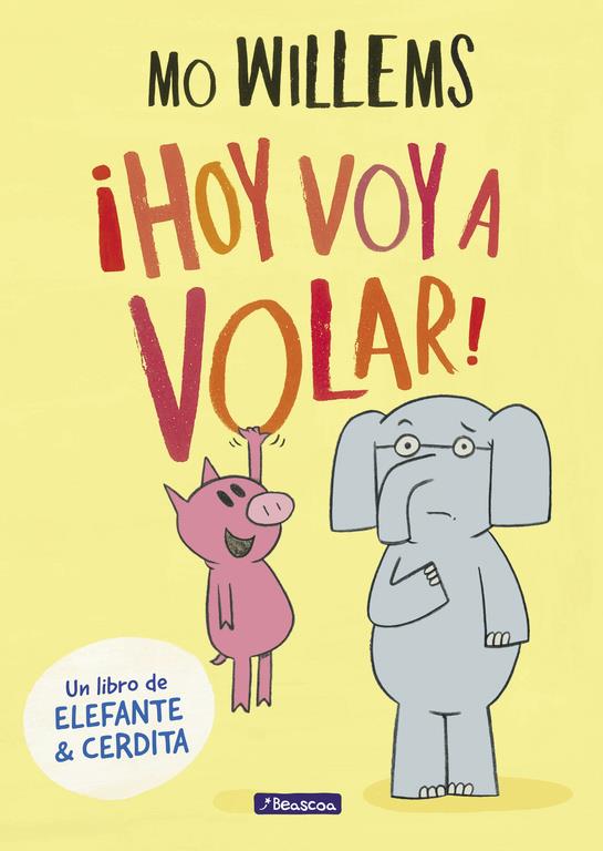 HOY VOY A VOLAR (UN LIBRO DE ELEFANTE Y CERDITA) | 9788448848415 | WILLEMS, MO 