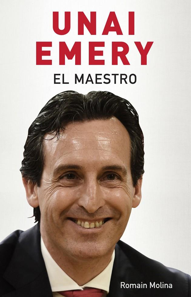 UNAI EMERY EL MAESTRO | 9788494718380 | MOLINA, ROMAIN