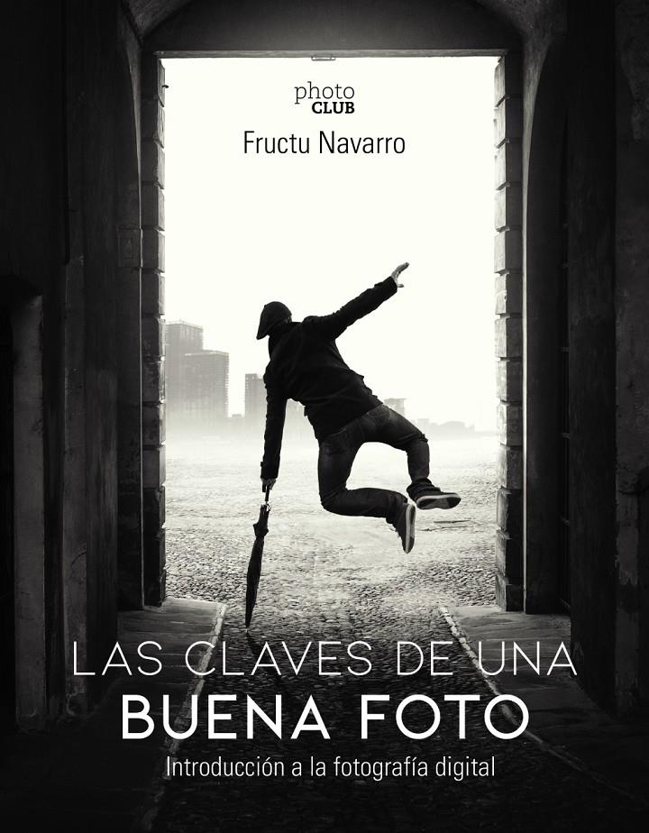 CLAVES DE UNA BUENA FOTO,LAS | 9788441541566 | NAVARRO ROS, FRUCTUOSO