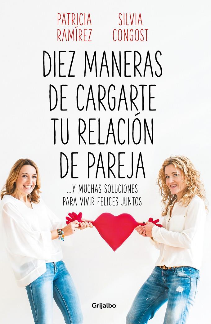 DIEZ MANERAS DE CARGARTE TU RELACION DE PAREJA | 9788425358302 | RAMIREZ, PATRICIA/CONGOST, SILVIA