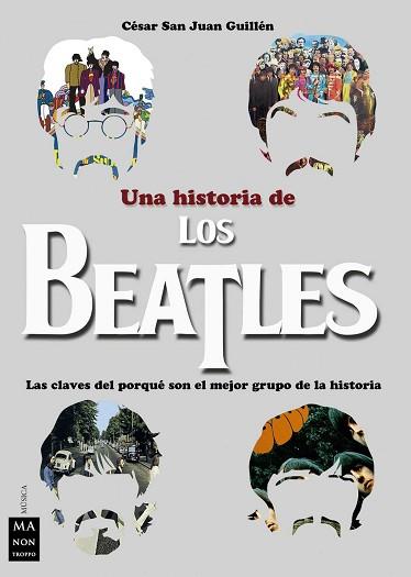 UNA HISTORIA DE LOS BEATLES | 9788494791703 | SAN JUAN GUILLEN, CESAR