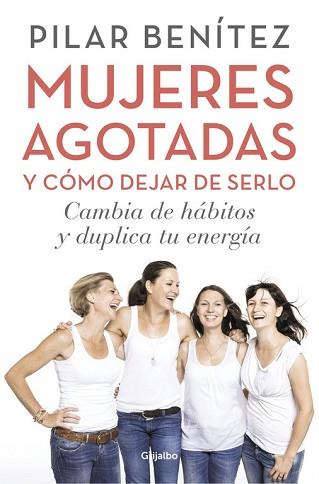 MUJERES AGOTADAS Y CÓMO DEJAR DE SERLO | 9788425353437 | BENITEZ,PILAR