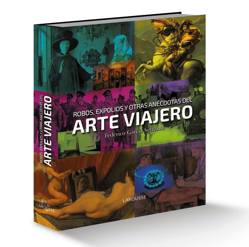 ROBOS EXPOLIOS Y OTRAS ANECDOTAS DEL ARTE VIAJERO | 9788416641130 | GARCIA SERRANO, FEDERICO