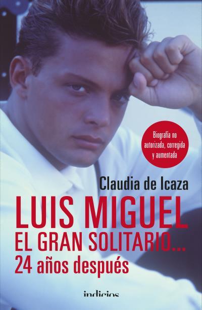 LUIS MIGUEL EL GRAN SOLITARIO 24 AÑOS DESPUES | 9788415732389 | ICAZA, CLAUDIA DE