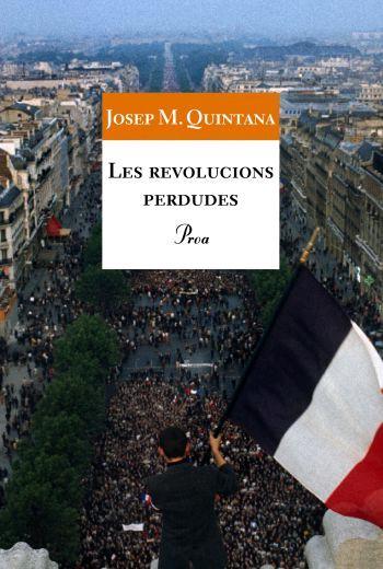 REVOLUCIONS PERDUDES, LES | 9788484370888 | QUINTANA, JOSEP MARIA