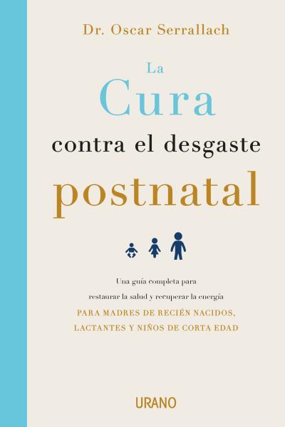 CURA CONTRA EL DESGASTE POSTNATAL, LA  | 9788416720460 | SERRALLACH, OSCAR