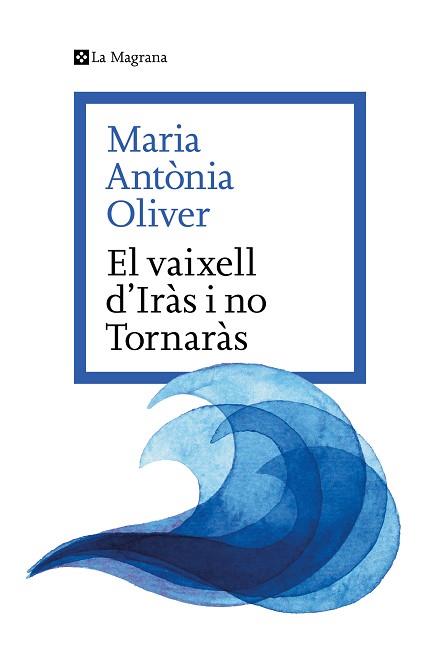 VAIXELL D’IRAS I NO TORNARAS, EL | 9788419334633 | OLIVER I CABRER, MARIA ANTONIA