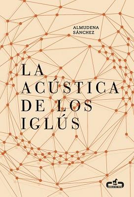 ACUSTICA DE LOS IGLUS, LA  | 9788415451730 | SANCHEZ, ALMUDENA