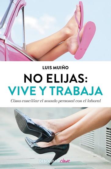 NO ELIJAS  VIVE Y TRABAJA  EDICI ON ACTUALIZADA | 9788490627242 | MUIÑO,LUIS