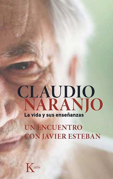 CLAUDIO NARANJO LA VIDA Y SUS ENSEÑANZAS | 9788499884684 | ESTEBAN GUINEA, JAVIER