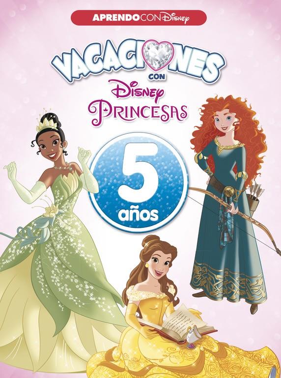 VACACIONES CON LAS PRINCESAS DISNEY 5 AÑOS (APRENDO CON DISNEY) | 9788416931552 | DISNEY