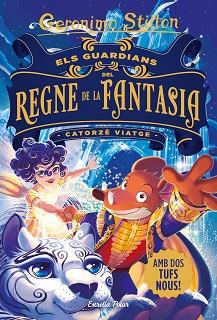 GUARDIANS DEL REGNE DE LA FANTASIA, ELS  CATORZE VIATGE | 9788413890395 | STILTON, GERONIMO