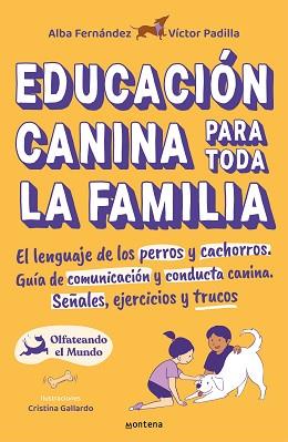 EDUCACION CANINA PARA TODA LA FAMILIA | 9788418483356 | PADILLA, VICTOR/FERNANDEZ, ALBA/OLFATEANDO EL MUNDO,