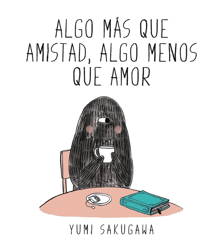 ALGO MAS QUE AMISTAD  ALGO MENOS QUE AMOR | 9788494556845 | SAKUGAWA, YUMI