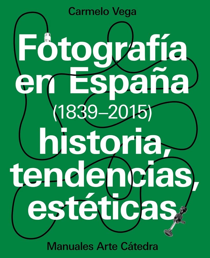 FOTOGRAFIA EN ESPAÑA (1839-2015)  | 9788437637440 | VEGA, CARMELO