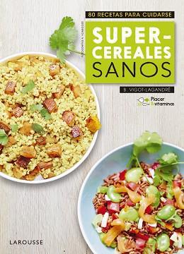 PLACER VITAMINAS: SUPERCEREALES SANOS | 9788416984985 | LAROUSSE EDITORIAL