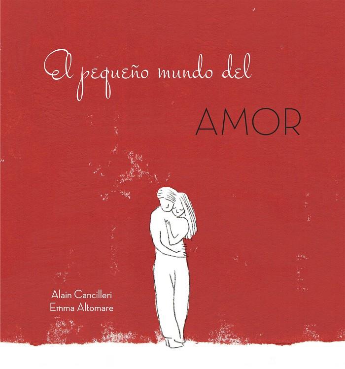 PEQUEÑO MUNDO DEL AMOR, EL  | 9788416712717 | CANCILLERI, ALAIN 