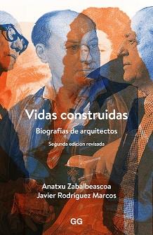 VIDAS CONSTRUIDAS  BIOGRAFIAS DE ARQUITECTOS REF OG1517 | 9788425228247 | ZABALBEASCOA, ANATXU / RODRIGUEZ MARCOS, JAVIER