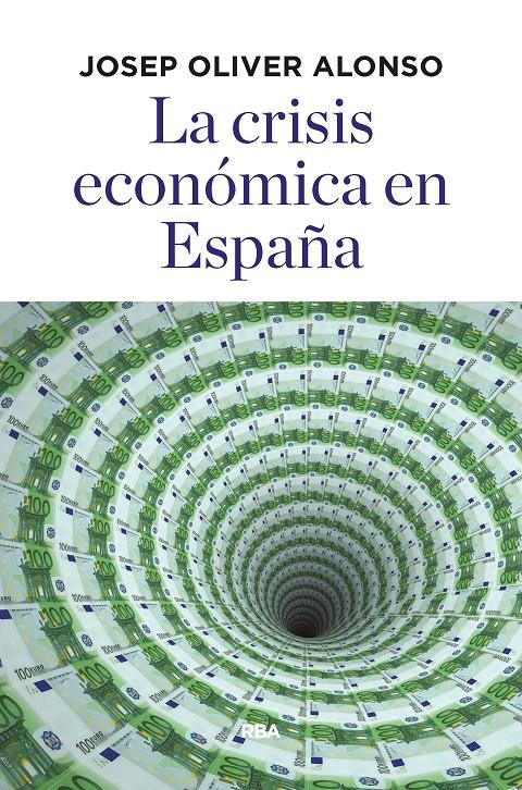 CRISIS ECONOMICA EN ESPAÑA, LA | 9788490568781 | OLIVER ALONSO, JOSEP