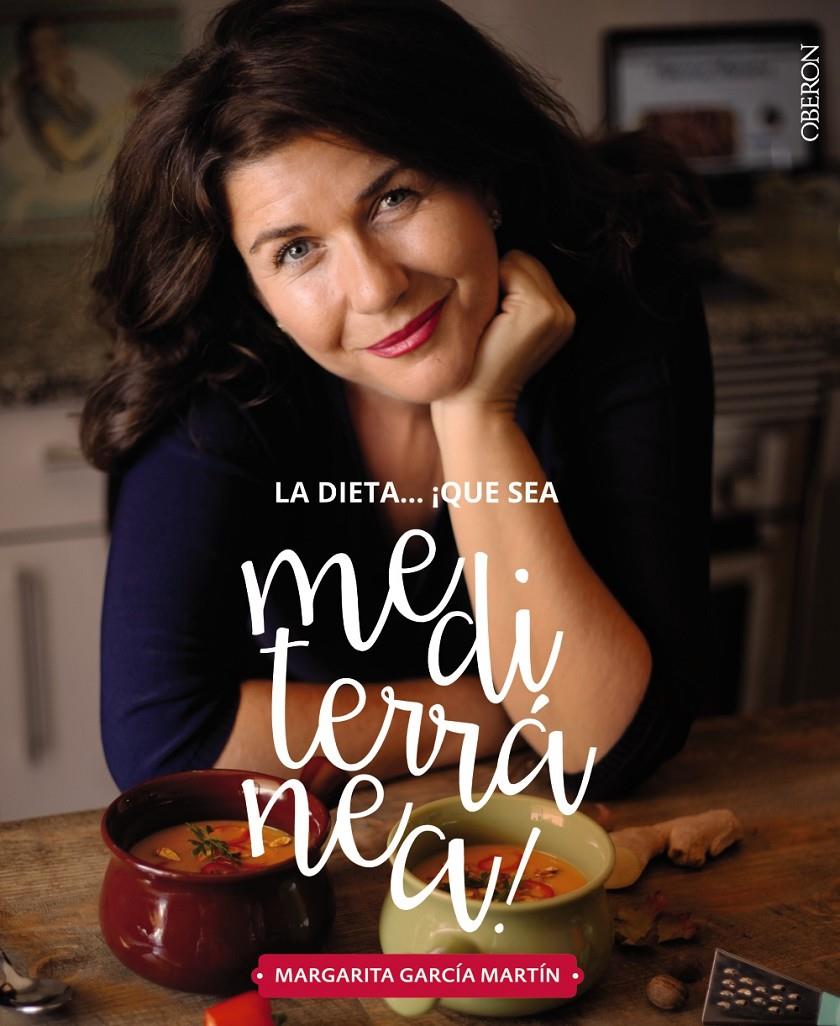 DIETA QUE SEA MEDITERRANEA LA TIERRA QUE CONQUISTARA TU COCINA, LA  | 9788441539471 | GARCIA MARTIN, MARGARITA