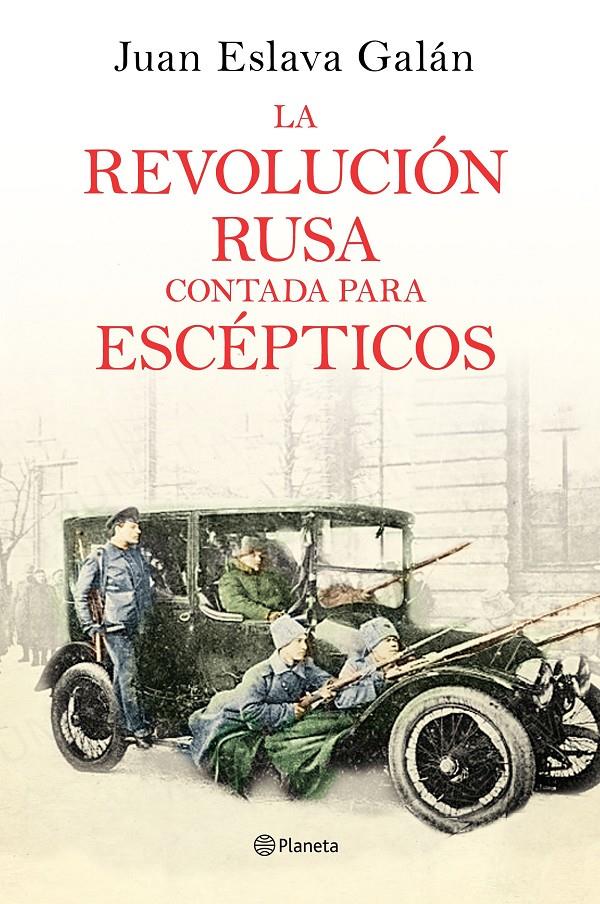 REVOLUCION RUSA CONTADA PARA ESCEPTICOS, LA  | 9788408169437 | ESLAVA GALAN, JUAN 