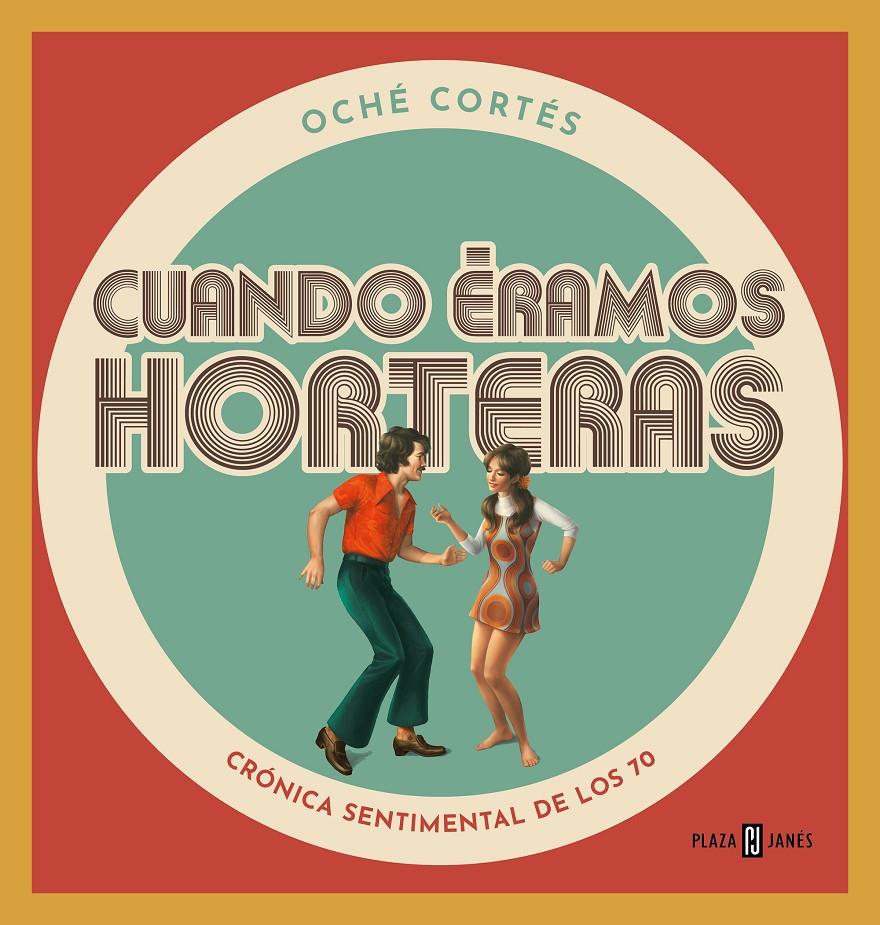 CUANDO ERAMOS HORTERAS | 9788401024177 | CORTES, OCHE