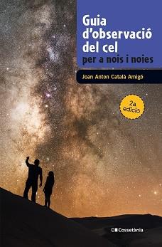 GUIA D'OBSERVACIÓ DEL CEL PER A NOIS I NOIES | 9788490348130 | CATALA AMIGO, JOAN ANTON