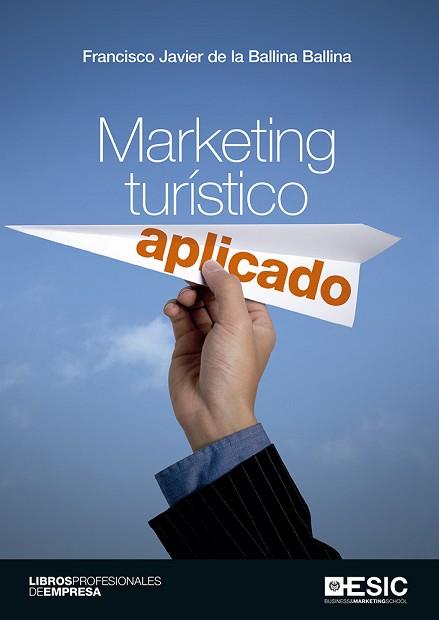 MARKETING TURISTICO | 9788417024628 | DE LA BALLINA BALLINA, FRANCISCO JAVIER